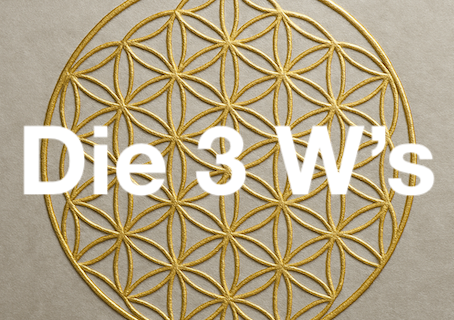 Meine 3 W’s – Wissen, Wohlfühlen & Wahrheit