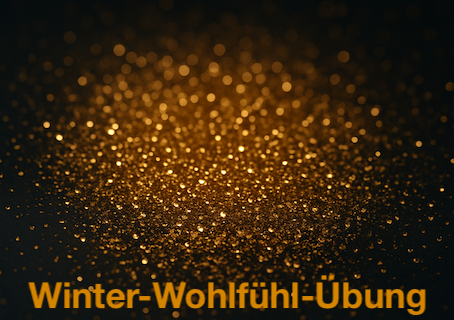 Winter Wohlfühlogie Übung:  „Lass es glitzern.“