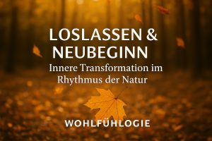 Text über blurry Herbstwald: Loslassen und Neubeginn, Innere Transformation im Rhythmus der Natur, Wohlfühlogie
